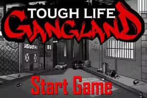 Tough Life Gang Land