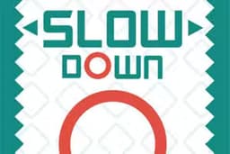 Slow Down