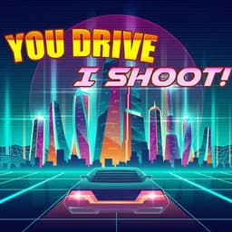 You Drive I Shoot